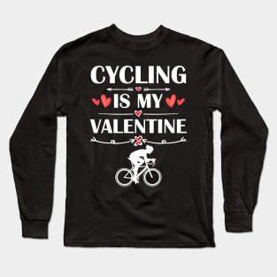 Cycling Is My Valentine T-Shirt Funny Humor Fans Long Sleeve T-Shirt